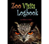 Zoo Visits Logbook: It’s what we all did as children, take a couple with you. 120 pages 8.5” x 11”