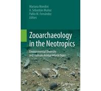 Zooarchaeology in the Neotropics : Environmental diversity and human-animal interactions