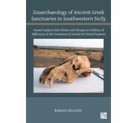 Zooarchaeology of Ancient Greek Sanctuaries in Southwestern Sicily : Faunal Analysis from Selinus and Akragas as Evidence of Differences in the Treatment of Animals for Ritual Purposes