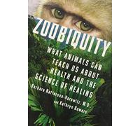 Zoobiquity: What Animals Can Teach Us About Health and the Science of Healing