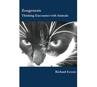 Zoogenesis: Thinking Encounter With Animals