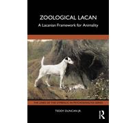 Zoological Lacan : A Lacanian Framework for Animality
