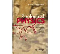 Zoological Physics: Quantitative Models of Body Design, Actions, and Physical Limitations of Animals