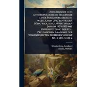 Zoologische und anthropologische Ergebnisse einer Forschungsreise im westlichen und zentralen SÃ1/4dafrika, ausgefÃ1/4hrt in den Jahren 1903-1905 mit ... zu Berlin Volume Bd. 4, lfg. 3, nr. 2