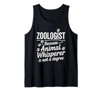 Zoologist Because Animal Whisperer is Not A Degree Tank Top
