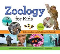 Zoology for Kids Volume 54: Understanding and Working with Animals, with 21 Activities (For Kids series)