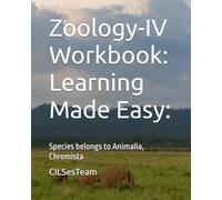 Zoology-IV Workbook: Learning Made Easy:: Species belongs to Animalia, Chromista (CILS Education Aide Series - Zoology)