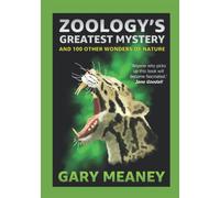 Zoology's Greatest Mystery: And 100 Other Wonders of Nature