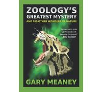 Zoology's Greatest Mystery: And 100 Other Wonders of Nature