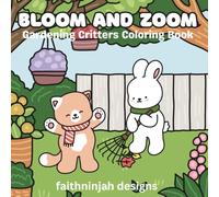 Zoom and Bloom: Gardening Critters Coloring Book