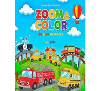 Zoom & Color: 50 Fun Vehicles for Kids: From Race Cars to Rescue Trucks - A Coloring Adventure for Ages 4-8!
