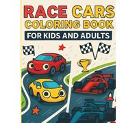 Zoom & Color: Race Cars Coloring Book for Kids and Adults: 50 Plus Fun Coloring Pages Featuring Cartoon Racers, Realistic Supercars, and Creative Racing Activities for All Ages