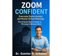 Zoom Confident: Overcome Social Anxiety and Master Virtual Meetings (Thriving in Remote Work)