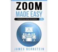 Zoom Made Easy: Establishing Lasting Connections (Productivity Apps Made Easy)
