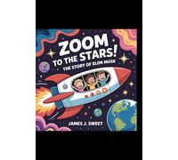 "Zoom to the Stars! The Story of Elon Musk”