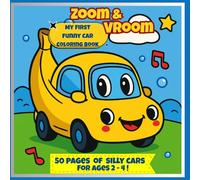 Zoom & Vroom, My First Funny Car Coloring Book: 50 Pages of Silly Cars for Ages 2-4!