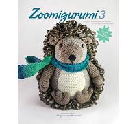 Zoomigurumi 3: 15 cute amigurumi patterns by 12 great designers (Zoomigurumi: 15 Cute Amigurumi Patterns by 12 Great Designers)