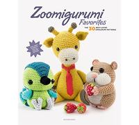 Zoomigurumi Favorites: The 30 Best-Loved Amigurumi Patterns