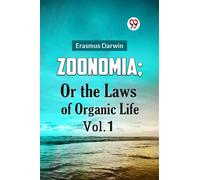 ZOONOMIA; OR THE LAWS OF ORGANIC LIFE Vol. 1