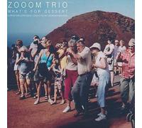 Zooom Trio - What's For Dessert