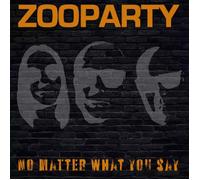 Zooparty - No Matter What You Say