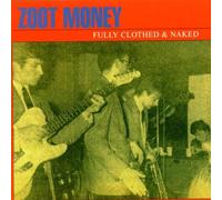 Zoot Money - Fully Clothed and Naked