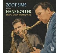 Zoot Sims Meets Hans Koller, Studio & Concert Recordings 1958