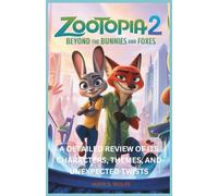 Zootopia 2 : Beyond the Bunnies and Foxes: A Detailed Review of Its Characters, Themes, and Unexpected Twists