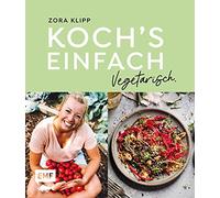 Zora Klipp Koch's einfach - Vegetarisch: Mit Zora Klipp bekannt aus d (Hardback)