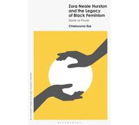 Zora Neale Hurston and the Legacy of Black Feminism : Desire as Power