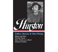Zora Neale Hurston: Folklore, Memoirs, & Other Writings (LOA #75): Mules and Men / Tell My Horse / Dust Tracks on a Road / essays (Library of America)