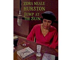 Zora Neale Hurston: Jump At The Sun