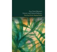 Zora Neale Hurston's Literary and Cultural Influence : Watching Words, Shaping Worlds