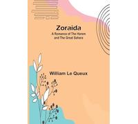 Zoraida: A Romance of the Harem and the Great Sahara
