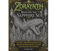 ZORAYNTH Vol. II Beneath the Sapphire Sea: An Epic Coloring Adventure Beneath Forgotten Oceans and Hidden Kingdoms (ZORAYNTH: The Hidden Realms Collection)