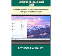 ZORIN OS 18.1 USER GUIDE 2026: Complete Windows to Linux Migration Handbook for Beginners and Power Users