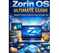 Zorin OS Ultimate Guide: Smooth Transition, Productivity Setup, and System Tips