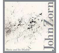 Zorn, John - Music and It's Double