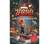 ZORNO - Zerstört Weihnachten (fast): Adventskalender Buch für Kinder mit 26 Geschichten für starke Gefühle mit Spielideen & Rezepten.