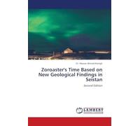 Zoroaster's Time Based on New Geological Findings in Seistan: Second Edition