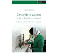 Zoroastrian Women in the United States of America: Practicing Lived Zoroastrianism in a Diaspora: 1 (Vastness of Culture)