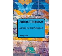 Zoroastrianism: A Guide for the Perplexed (Guides for the Perplexed)