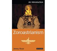 Zoroastrianism: An Introduction (I.B.Tauris Introductions to Religion)
