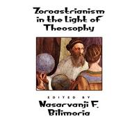 Zoroastrianism in the Light of Theosophy