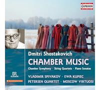 Zoryana Kushpler; Vladimir Spivakov; Ewa Kupiec; Margarete Babinsky; Holger Busch; Petersen Quartet; Moscow Virtuosi - Dmitri Shostakovich: Chamber Music - Chamber Symphony; String Quartet; Piano Sonatas