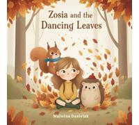 Zosia and the Dancing Leaves: A Mindfulness Story for Kids About Big Feelings, Anger, and Calming Down - Social Emotional Learning for Ages 3-7 (Zosia & Friends Adventures)