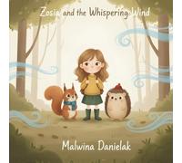 Zosia and the Whispering Wind: A Gentle Bedtime Story About Anxiety, Big Feelings, and Learning to Breathe-A Calming Picture Book for Kids Ages 3-7 (Zosia & Friends Adventures)