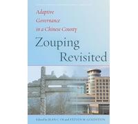 Zouping Revisited: Adaptive Governance in a Chinese County (Studies of the Walter H. Shorenstein Asia-Pacific Research Center)