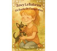 Zowy La Bailarina Un Sueño De Cumpleaños: 4 (Las Aventuras de Zowy la Bailarina)