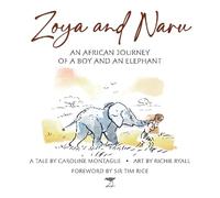 Zoya and Naru: An African Journey of a Boy and an Elephant